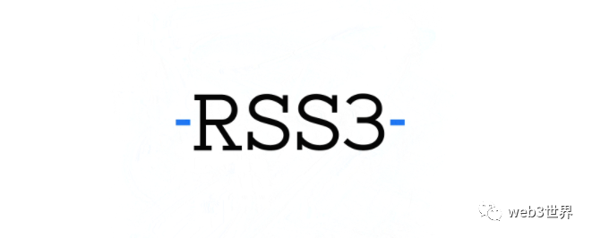 Web3.0世界项目观察：RSS3到底是什么？Web3.0与其有怎样的联系？