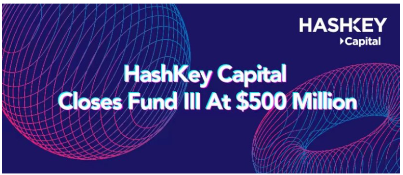 HashKey Capital三期基金完成 5 亿美元募资，全力投入Web3