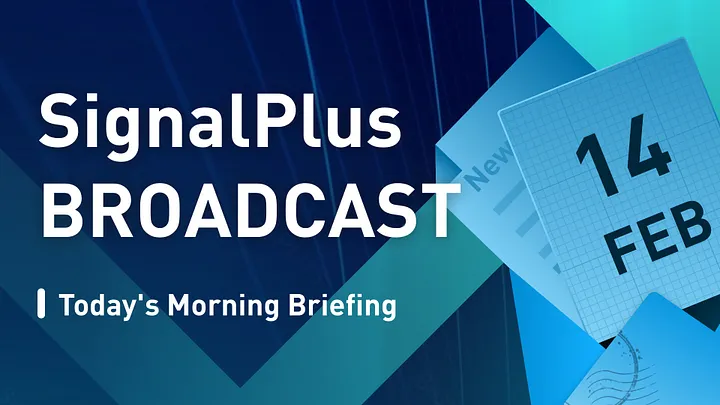 SignalPlus每日宏观经济报道(2023-2-14)