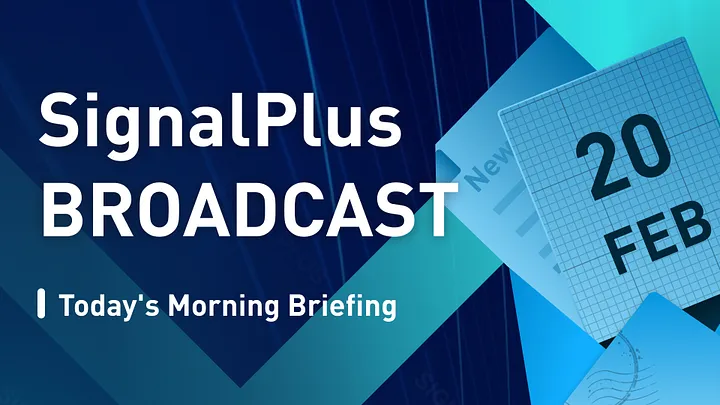 SignalPlus每日宏观经济报道(2023-2-20)