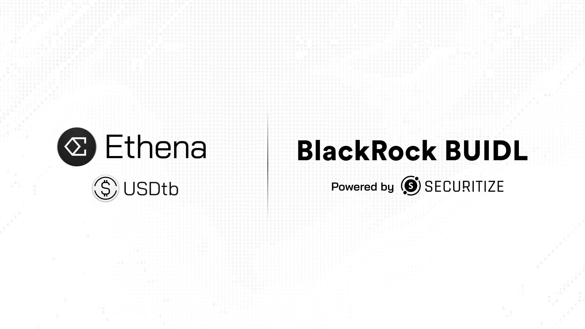 速览Ethena新稳定币USDtb：BlackRock BUIDL基金支持，或将推动大量 TradFi 资金流入
